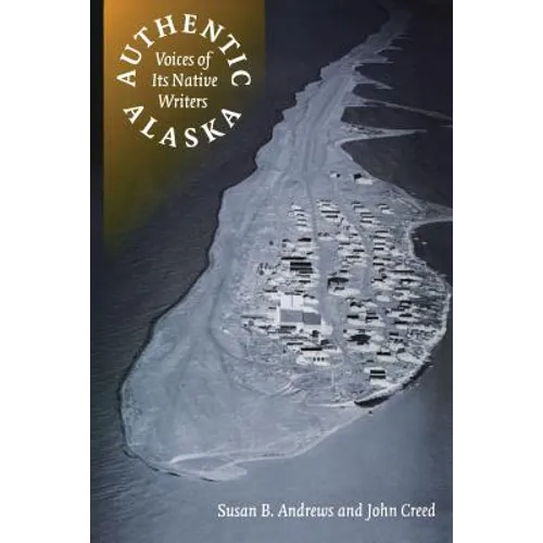 Authentic Alaska: Voices of Its Native Writers
