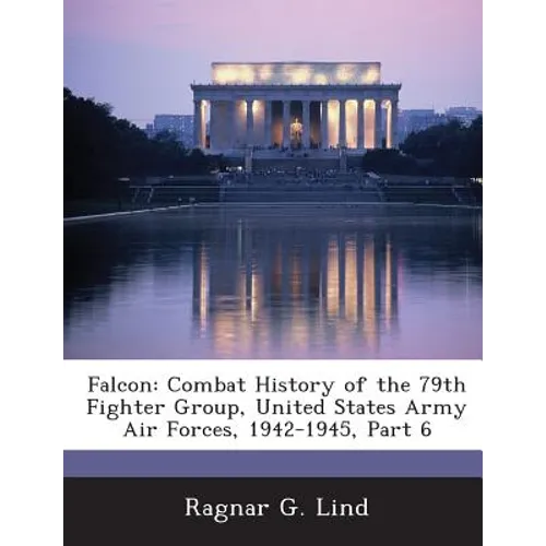 Falcon: Combat History of the 79th Fighter Group, United States Army Air Forces, 1942-1945, Part 6