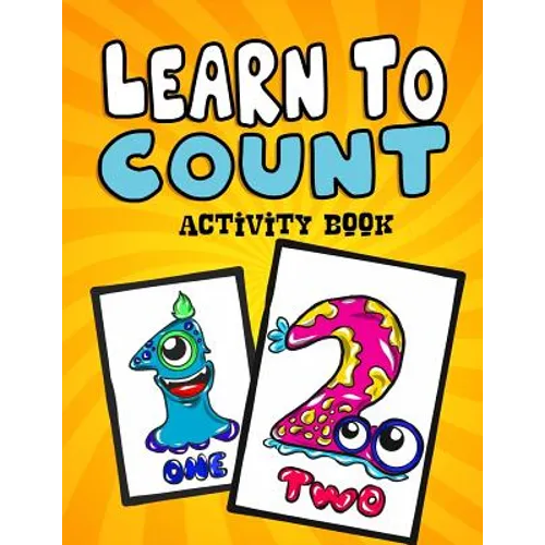 Learn to Count Activity Book: A Quick, Easy and Educational Toddlers First Numbers Flash Card Coloring Book - Reproducible Worksheets for Teachers a