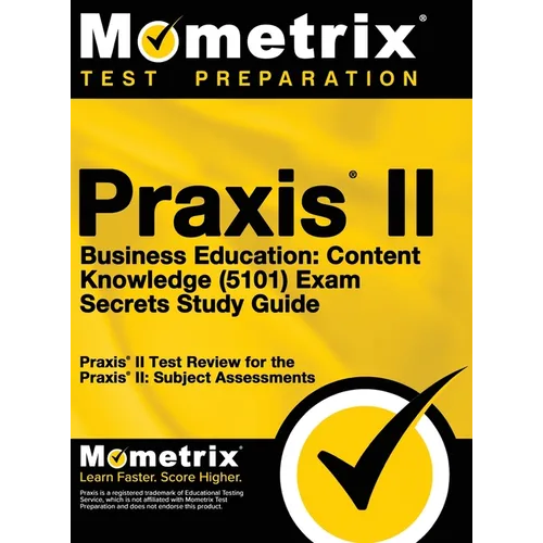 Praxis II Business Education: Content Knowledge (5101) Exam Secrets: Praxis II Test Review for the Praxis II: Subject Assessments