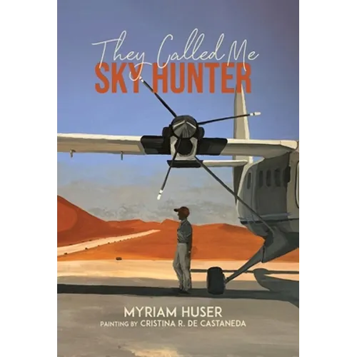They Called Me Sky Hunter