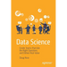 Data Science: Create Teams That Ask the Right Questions and Deliver Real Value