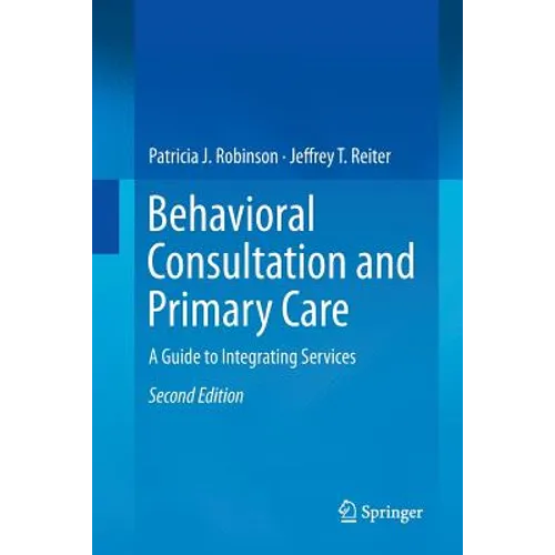 Behavioral Consultation and Primary Care: A Guide to Integrating Services