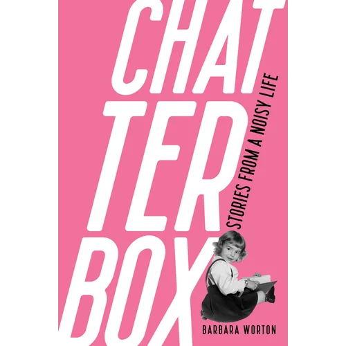 Chatterbox: Stories from a Noisy Life
