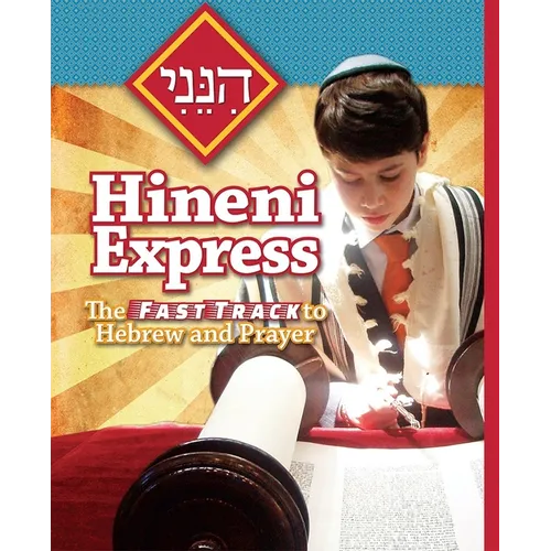 Hineni Express: The Fast Track to Hebrew and Prayer