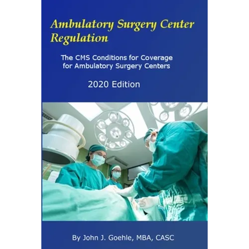 Ambulatory Surgery Center Regulation: The CMS Conditions for Coverage for Ambulatory Surgery Centers