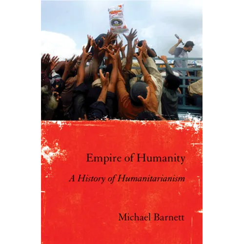 Empire of Humanity: A History of Humanitarianism