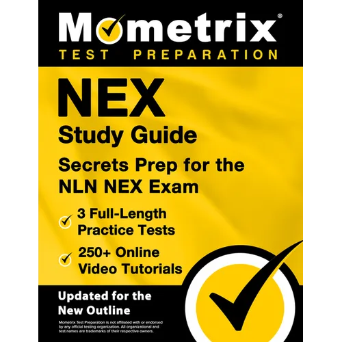 Nex Study Guide - 3 Full-Length Practice Tests, 250+ Online Video Tutorials, Secrets Prep for the Nln Nex Exam: [Updated for the New Outline]