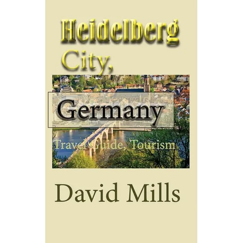Heidelberg City, Germany: Travel Guide, Tourism