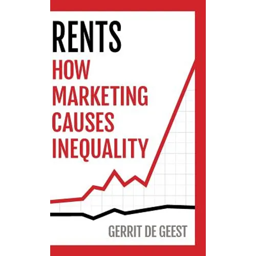Rents: How Marketing Causes Inequality