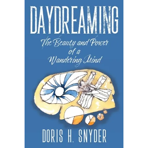 Daydreaming: The Beauty and Power of a Wandering Mind