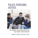 Police Pursuing Justice: Reframing Law Enforcement for the Twenty-First Century