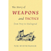 The Story of Weapons and Tactics from Troy to Stalingrad