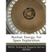 Nuclear Energy for Space Exploration