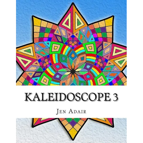 Kaleidoscope 3: Coloring Book for Adults!