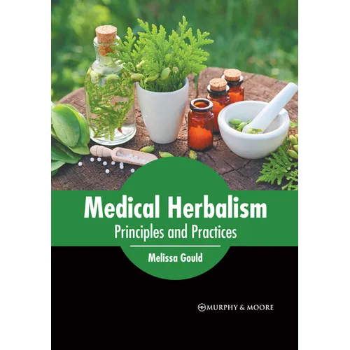 Medical Herbalism: Principles and Practices