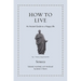 How to Live: An Ancient Guide to a Happy Life