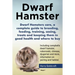 Dwarf Hamsters care, a complete guide to breeding, feeding, training, sexing, treats and keeping them in good health and where to buy