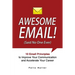 Awesome Email!: 10 Email Principles to Improve Your Communication and Accelerate Your Career