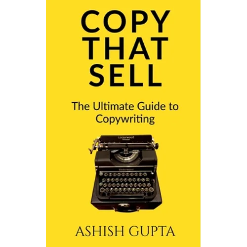 Copy That Sell: The Ultimate Guide to Copywriting