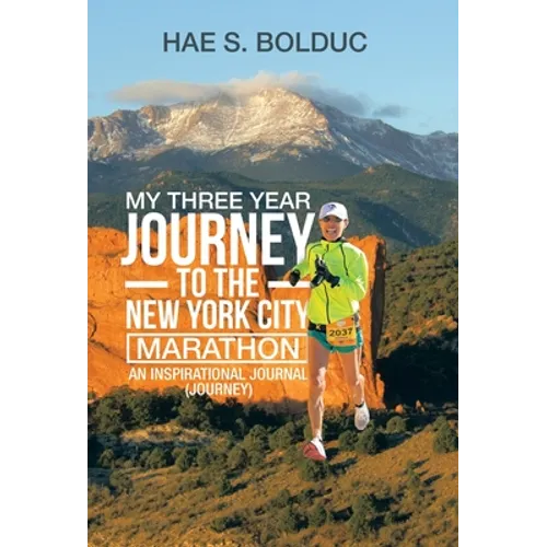 My Three Year Journey to the New York City Marathon: An Inspirational Journal (Journey)