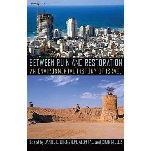 Between Ruin and Restoration: An Environmental History of Israel