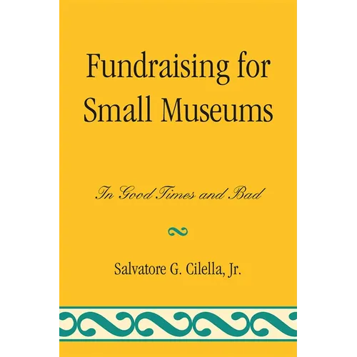 Fundraising for Small Museums: In Good Times and Bad