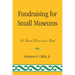 Fundraising for Small Museums: In Good Times and Bad