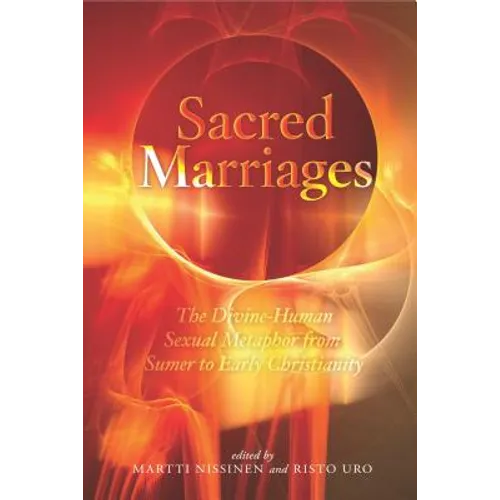 Sacred Marriages: The Divine-Human Sexual Metaphor from Sumer to Early Christianity