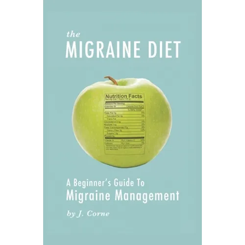 The Migraine Diet: A Beginner's Guide to Migraine Management
