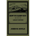 How To Camp Out (Legacy Edition): The Original Classic Handbook On Camping, Bushcraft, And Outdoors Recreation