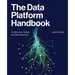 The Data Platform Handbook: Architecture, Design, and Best Practices