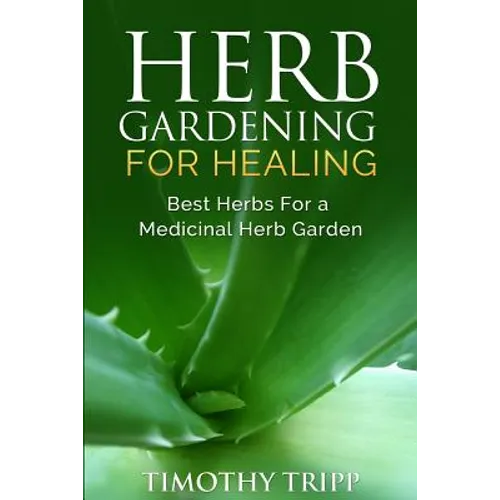 Herb Gardening For Healing: Best Herbs For a Medicinal Herb Garden