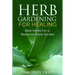 Herb Gardening For Healing: Best Herbs For a Medicinal Herb Garden