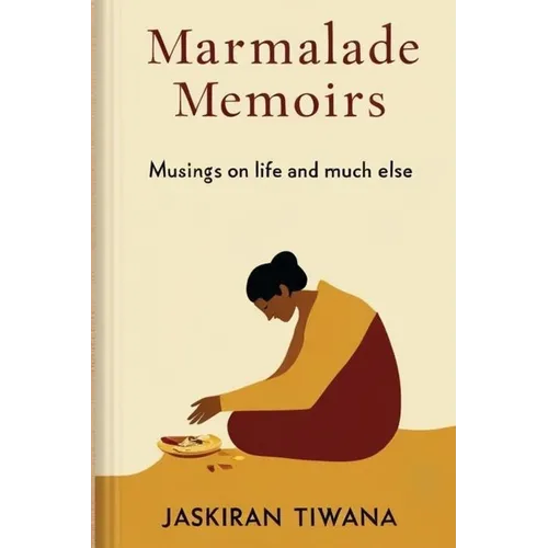 Marmalade Memoirs: Musings on life and much else