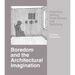 Boredom and the Architectural Imagination: Rudofsky, Venturi, Scott Brown, and Steinberg