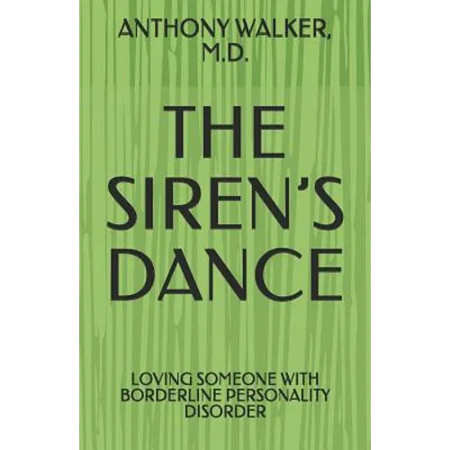 The Siren's Dance: My Marriage to a Borderline: A Case Study