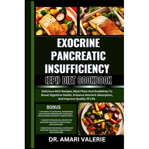 Exocrine Pancreatic Insufficiency (Epi) Diet Cookbook: Delicious-Rich Recipes, Meal Plans And Guidelines To Boost Digestive Health, Enhance Nutrient A
