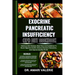 Exocrine Pancreatic Insufficiency (Epi) Diet Cookbook: Delicious-Rich Recipes, Meal Plans And Guidelines To Boost Digestive Health, Enhance Nutrient A