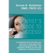 A Dentist's Guide To Success!: A handbook that will show you the keys to reducing stress, improving productivity, and ultimately finding success and h