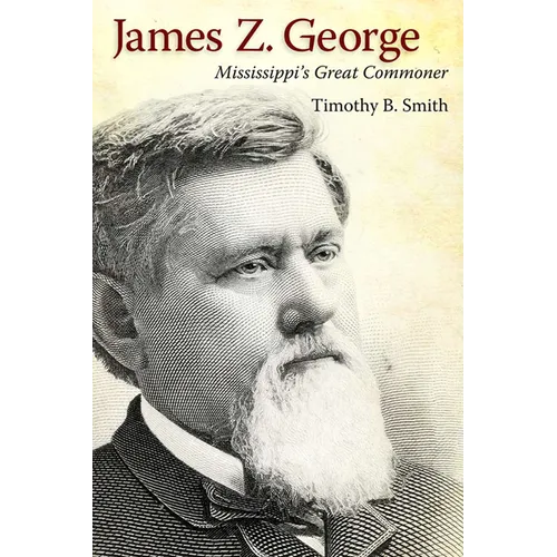 James Z. George: Mississippi's Great Commoner