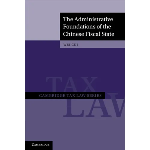 The Administrative Foundations of the Chinese Fiscal State
