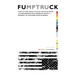 Fumptruck: Open Letters, Essays, Fiction, Poetry, Artwork & Other Creations for & Inspired by the 47th President of the Divided States of America