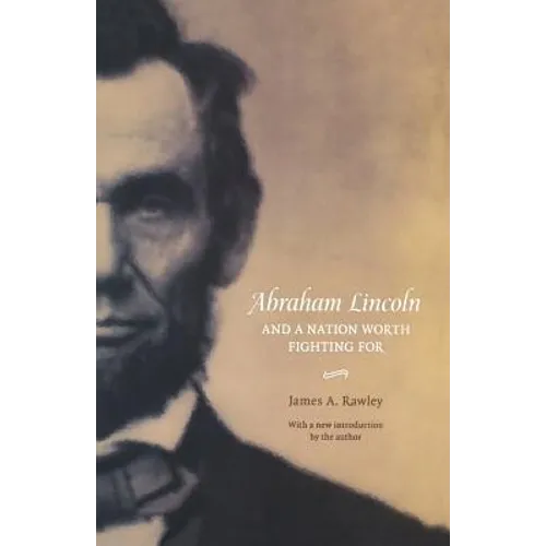 Abraham Lincoln and a Nation Worth Fighting for