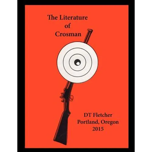 The Literature of Crosman: Rochester, N.Y. 1923 - 1952