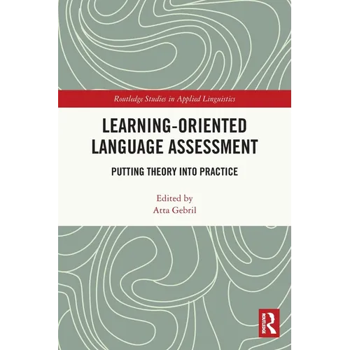 Learning-Oriented Language Assessment: Putting Theory into Practice