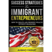 Success Strategies for Immigrant Entrepreneurs: How to Create and Preserve Wealth without Headaches