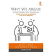 Why We Argue (and How We Should): A Guide to Political Disagreement in an Age of Unreason