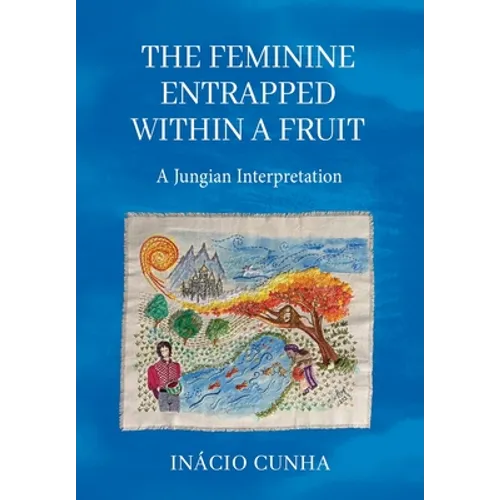 The Feminine Entrapped Within a Fruit: A Jungian Interpretation