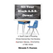 Sit Your Black A.S.S. Down!: A Parent's Guide to Preventing African-American Boys from Being ANOTHER SOCIAL STATISTIC in Public Schools